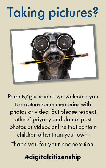 Parents and guardians, we welcome you to capture some memories with photos or video. But please respect others' privacy and do not  post photos or videos online that contain children other than your own.